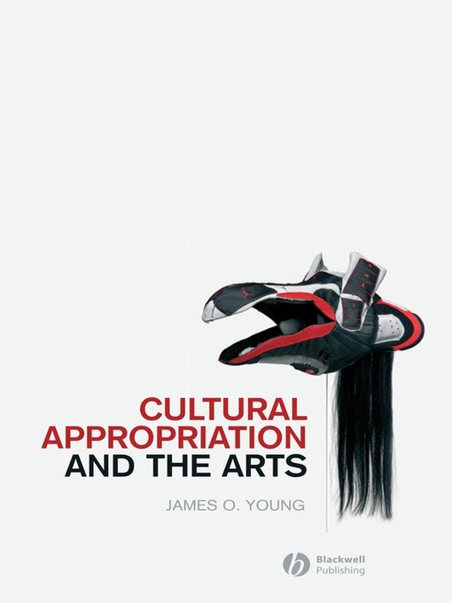 Title details for Cultural Appropriation and the Arts by James O. Young - Available
